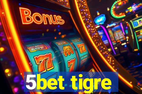 5bet tigre